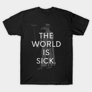 The World is Sick. T-Shirt